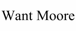want moore