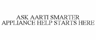 ask aarti smarter appliance help starts here