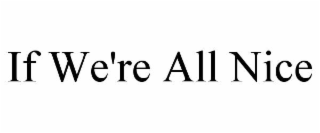 if we're all nice