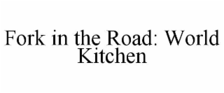 fork in the road: world kitchen