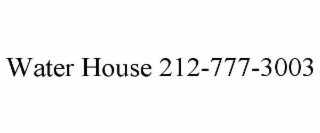 water house 212-777-3003