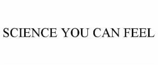 science you can feel
