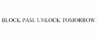 block pam. unlock tomorrow.