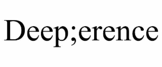 deep;erence