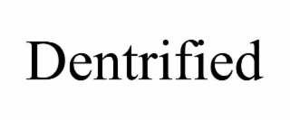 dentrified