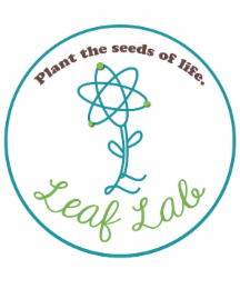plant the seeds of life.  leaf lab