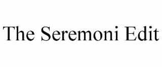 the seremoni edit