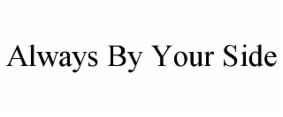 always by your side
