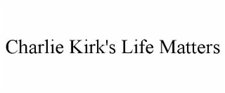 charlie kirk's life matters