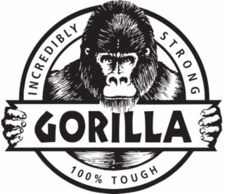 gorilla incredibly strong 100% tough