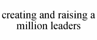 creating and raising a million leaders
