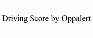 driving score by oppalert