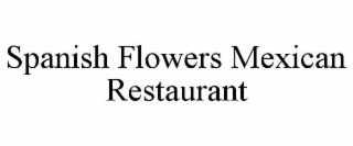 spanish flowers mexican restaurant