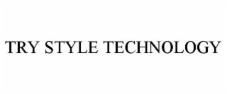 try style technology