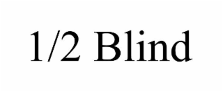 1/2 blind