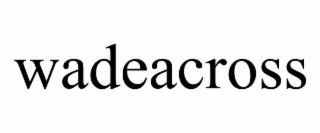wadeacross
