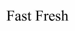 fast fresh