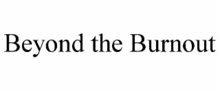 beyond the burnout