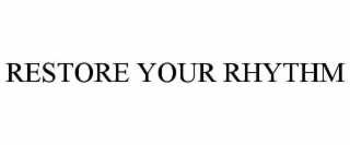 restore your rhythm