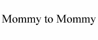 mommy to mommy