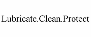 lubricate.clean.protect