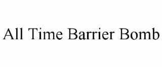 all time barrier bomb