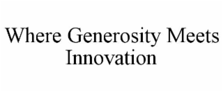 where generosity meets innovation