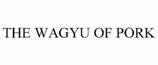 the wagyu of pork