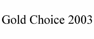 gold choice 2003