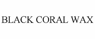 black coral wax