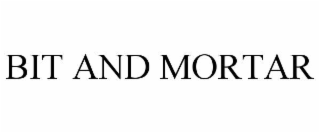 bit and mortar