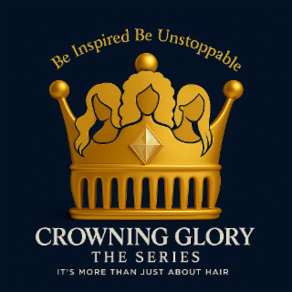 be inspired, be unstoppable, crowning glory, the series, it's more than just about hair