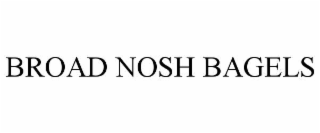 broad nosh bagels