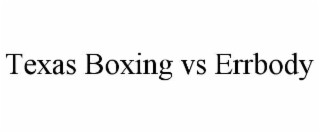 texas boxing vs errbody