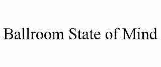 ballroom state of mind