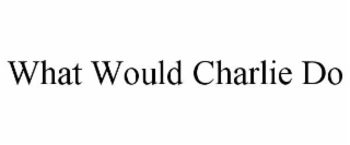what would charlie do
