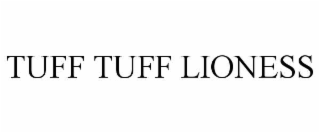 tuff tuff lioness