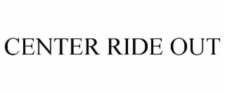 center ride out