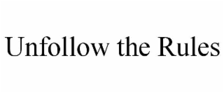 unfollow the rules