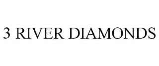 3 river diamonds