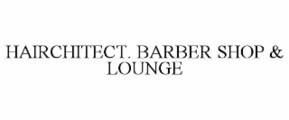 hairchitect. barber shop & lounge