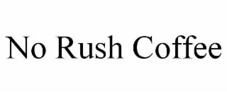 no rush coffee