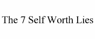 the 7 self worth lies