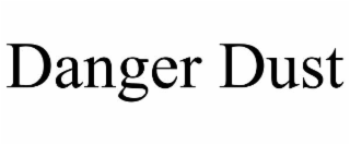 danger dust