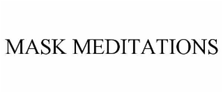 mask meditations