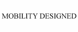 mobility designed