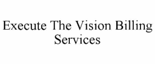 execute the vision billing services