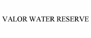 valor water reserve