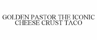 golden pastor the iconic cheese crust taco