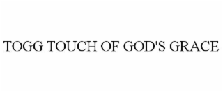 togg touch of god's grace
